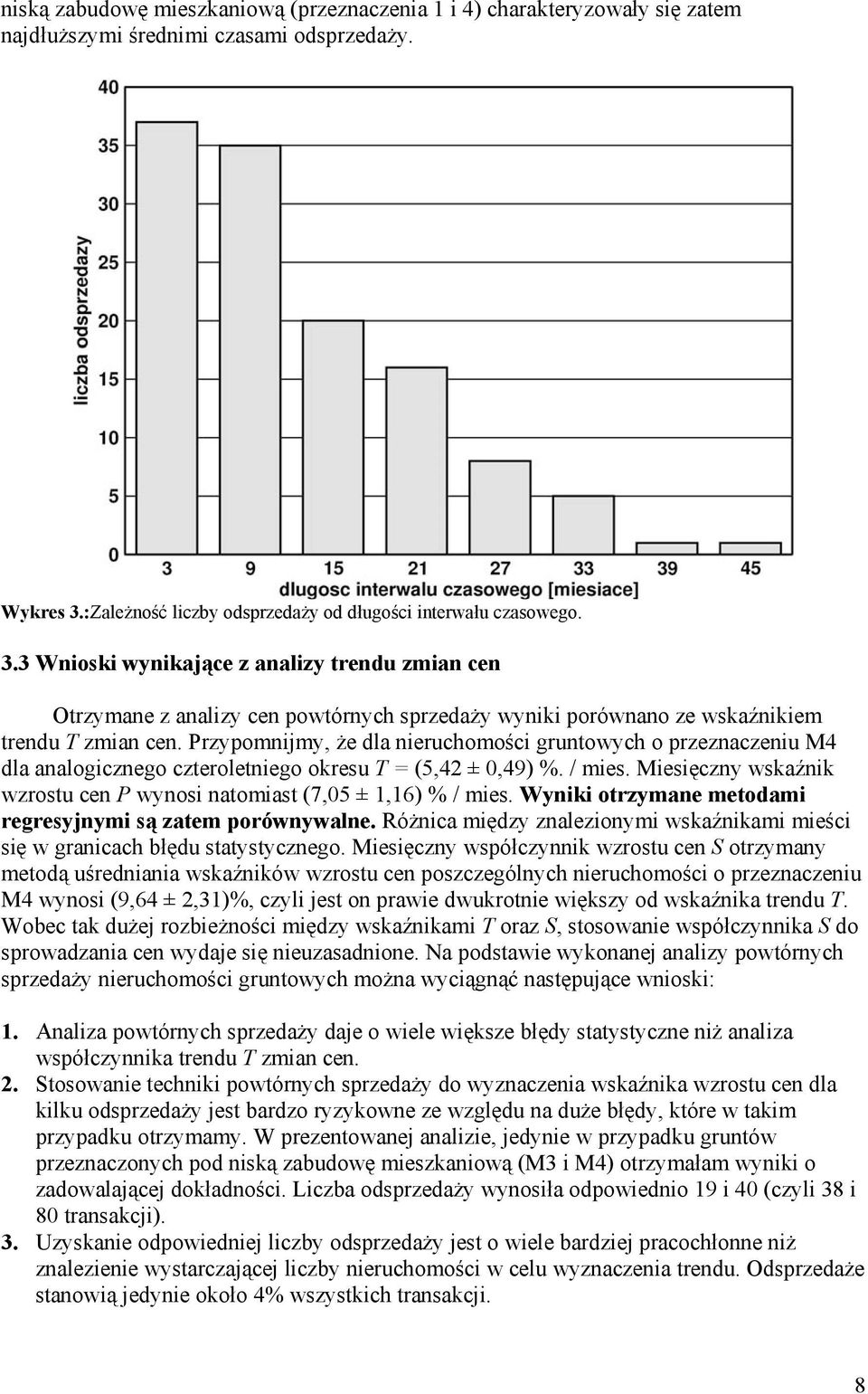 3 Wnioski wynikające z analizy trendu zmian cen Otrzymane z analizy cen powtórnych sprzedaży wyniki porównano ze wskaźnikiem trendu T zmian cen.