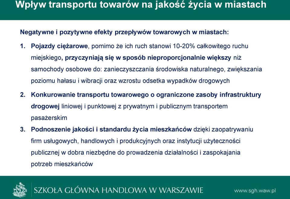 naturalnego, zwiększania poziomu hałasu i wibracji oraz wzrostu odsetka wypadków drogowych 2.