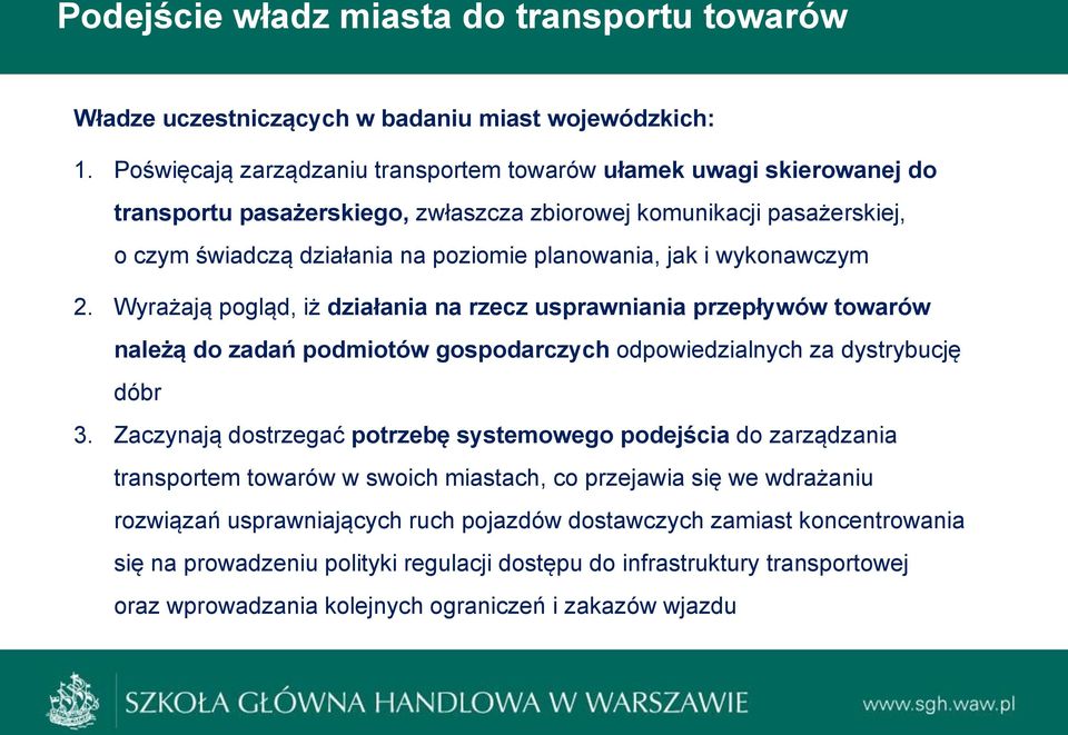 wykonawczym 2. Wyrażają pogląd, iż działania na rzecz usprawniania przepływów towarów należą do zadań podmiotów gospodarczych odpowiedzialnych za dystrybucję dóbr 3.