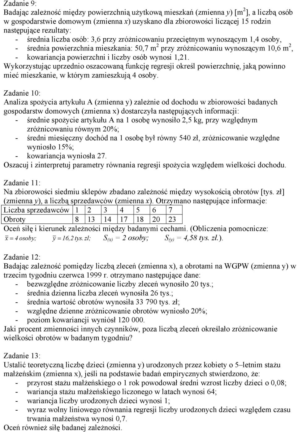 Wykorzystując uprzedno oszacowaną funkcję regresj określ powerzchnę, jaką pownno meć meszkane, w którym zameszkują 4 osoby.