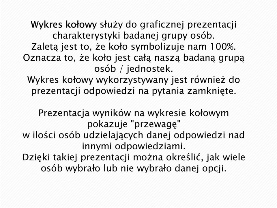 Wykres kołowy wykorzystywany jest również do prezentacji odpowiedzi na pytania zamknięte.