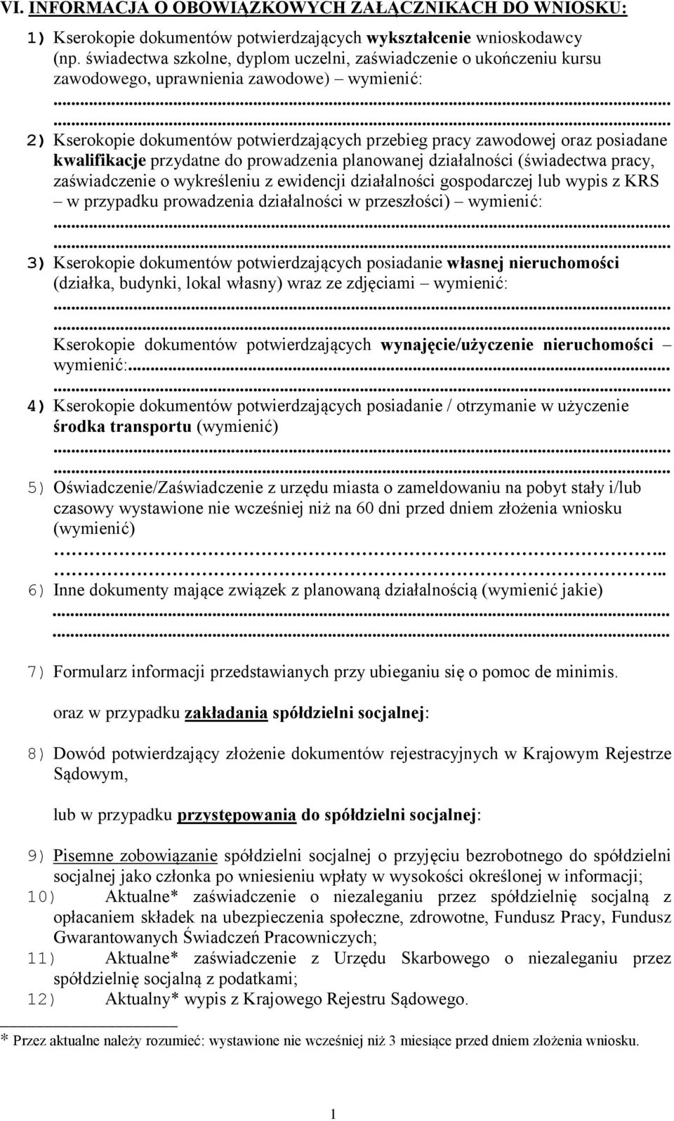 kwalifikacje przydatne do prowadzenia planowanej działalności (świadectwa pracy, zaświadczenie o wykreśleniu z ewidencji działalności gospodarczej lub wypis z KRS w przypadku prowadzenia działalności