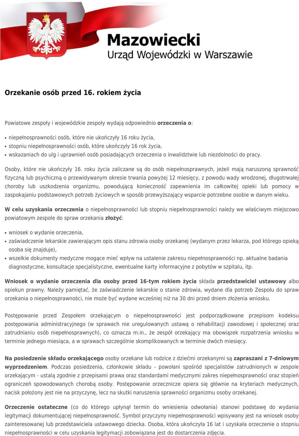 rok życia, wskazaniach do ulg i uprawnień osób posiadających orzeczenia o inwalidztwie lub niezdolności do pracy. Osoby, które nie ukończyły 16.