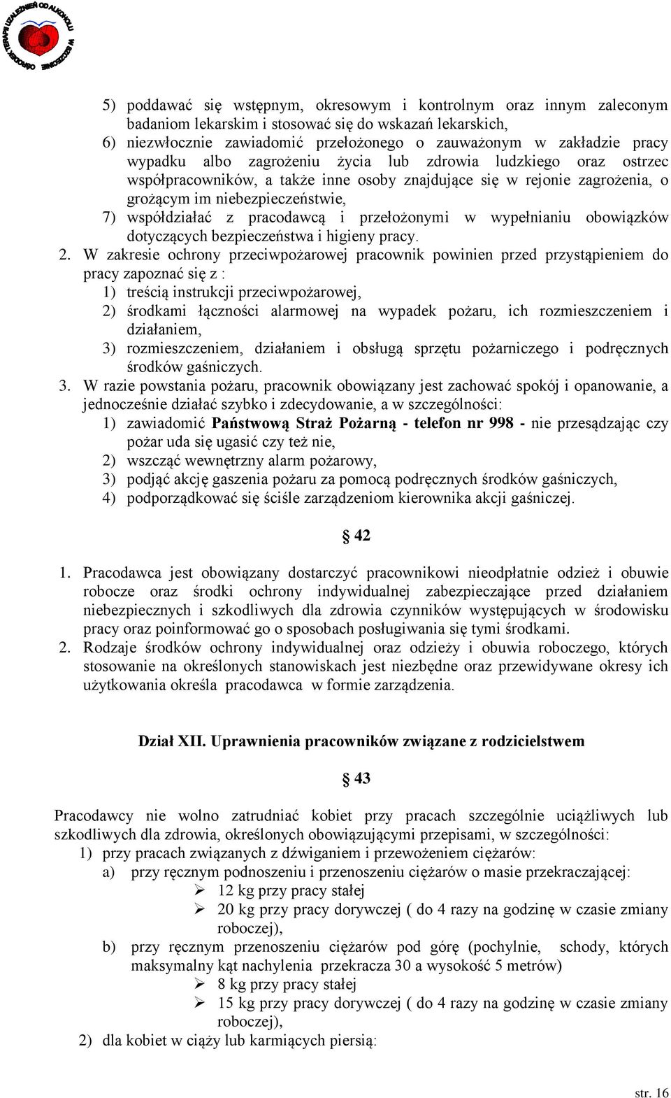 pracodawcą i przełożonymi w wypełnianiu obowiązków dotyczących bezpieczeństwa i higieny pracy. 2.