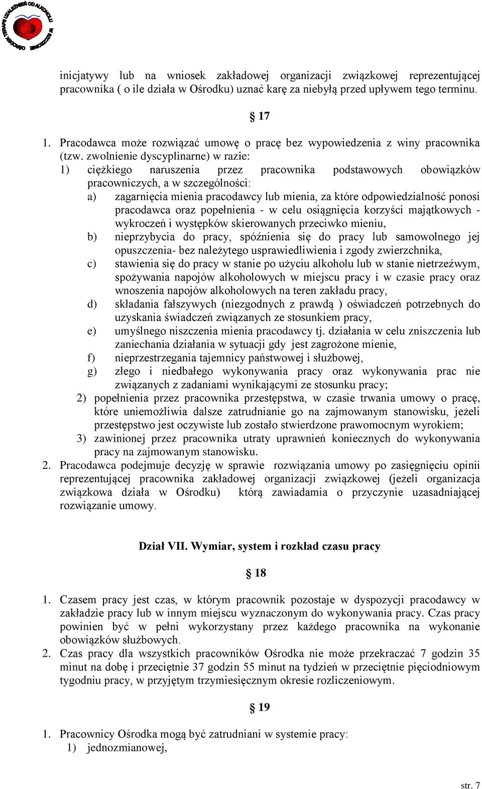 zwolnienie dyscyplinarne) w razie: 1) ciężkiego naruszenia przez pracownika podstawowych obowiązków pracowniczych, a w szczególności: a) zagarnięcia mienia pracodawcy lub mienia, za które