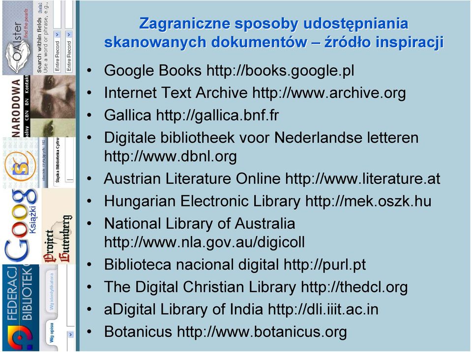 literature.at Hungarian Electronic Library http://mek.oszk.hu National Library of Australia http://www.nla.gov.