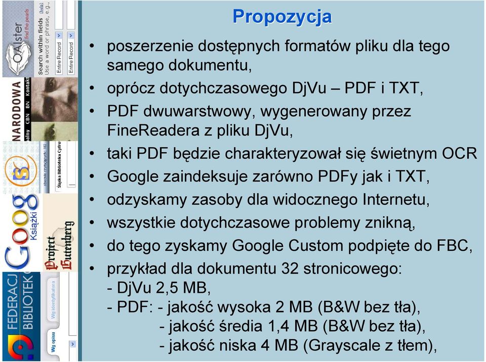 odzyskamy zasoby dla widocznego Internetu, wszystkie dotychczasowe problemy znikną, do tego zyskamy Google Custom podpięte do FBC, przykład