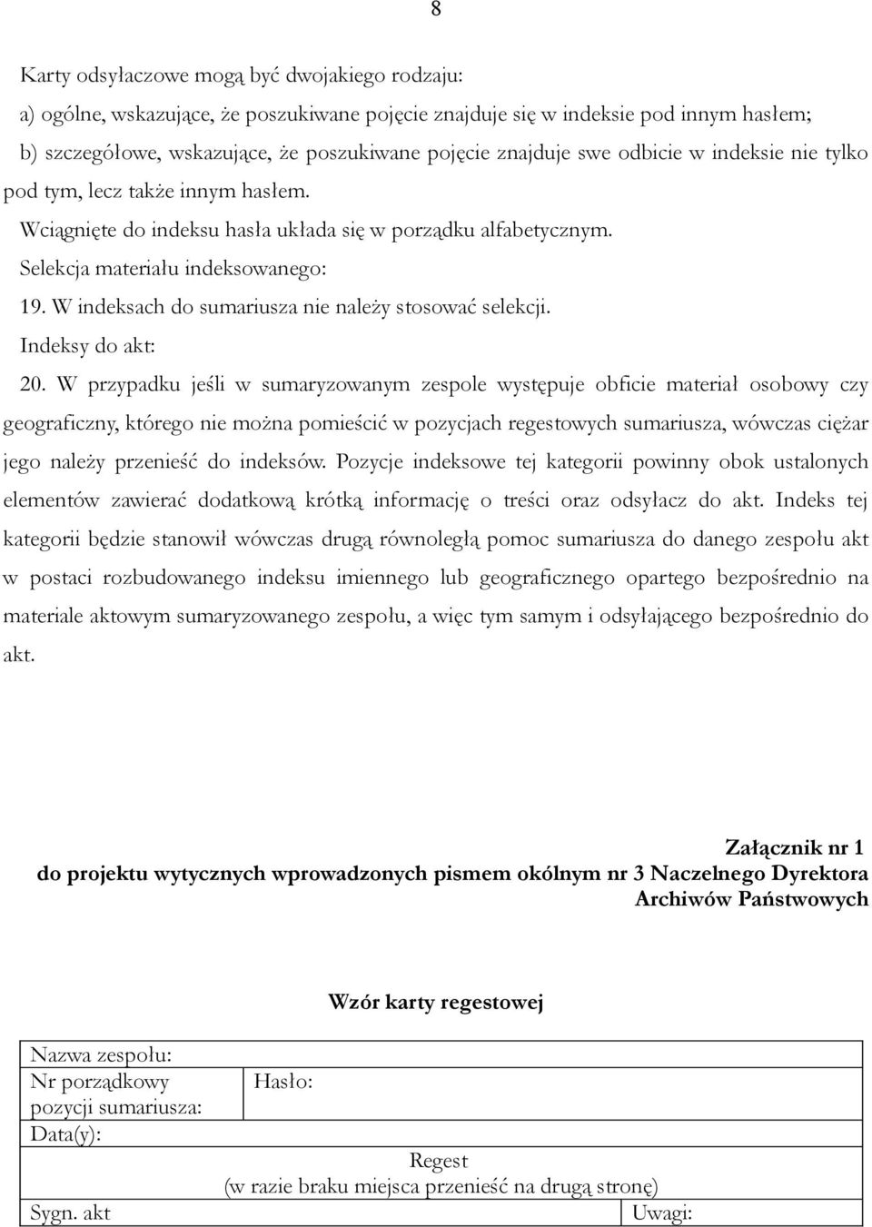 W indeksach do sumariusza nie należy stosować selekcji. Indeksy do akt: 20.
