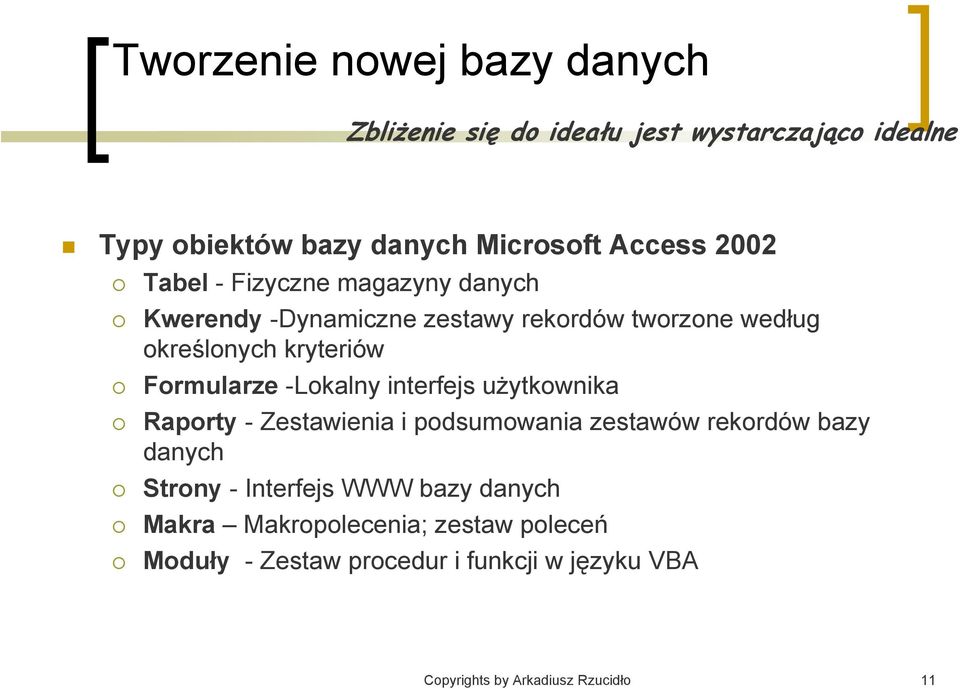 -Lokalny interfejs użytkownika Raporty - Zestawienia i podsumowania zestawów rekordów bazy danych Strony - Interfejs WWW
