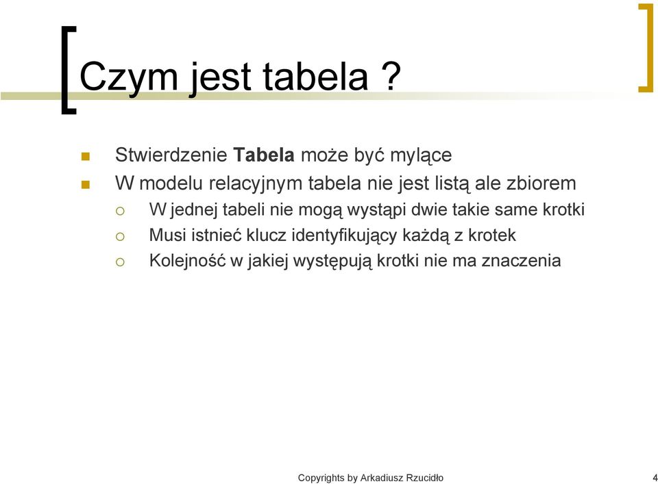 listą ale zbiorem W jednej tabeli nie mogą wystąpi dwie takie same krotki