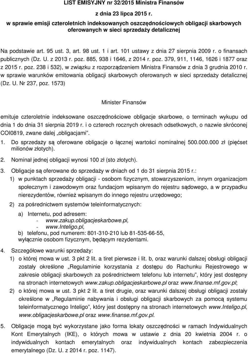 101 ustawy z dnia 27 sierpnia 2009 r. o finansach publicznych (Dz. U. z 2013 r. poz. 885, 938 i 1646, z 2014 r. poz. 379, 911, 1146, 1626 i 1877 oraz z 2015 r. poz. 238 i 532), w związku z rozporządzeniem Ministra Finansów z dnia 3 grudnia 2010 r.