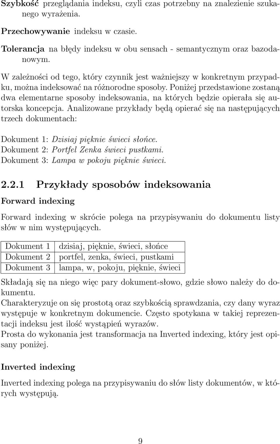 Poniżej przedstawione zostaną dwa elementarne sposoby indeksowania, na których będzie opierała się autorska koncepcja.