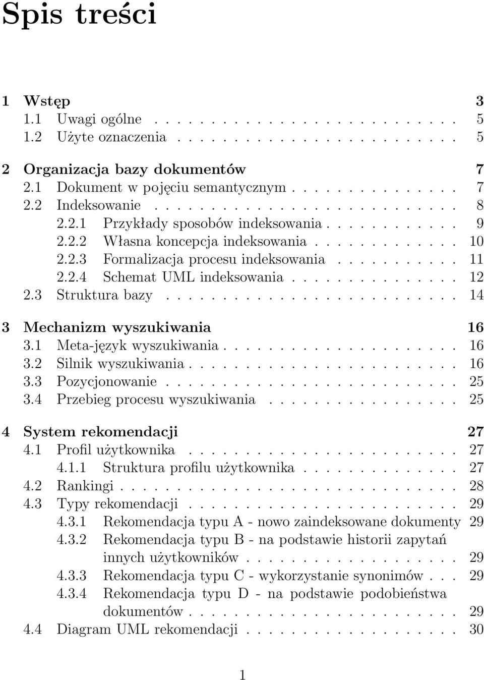.............. 12 2.3 Struktura bazy.......................... 14 3 Mechanizm wyszukiwania 16 3.1 Meta-język wyszukiwania..................... 16 3.2 Silnik wyszukiwania........................ 16 3.3 Pozycjonowanie.