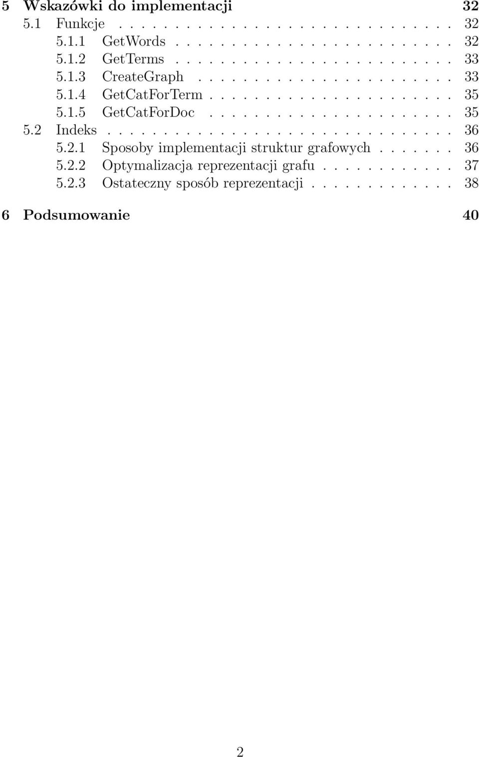 ..................... 35 5.2 Indeks............................... 36 5.2.1 Sposoby implementacji struktur grafowych....... 36 5.2.2 Optymalizacja reprezentacji grafu.