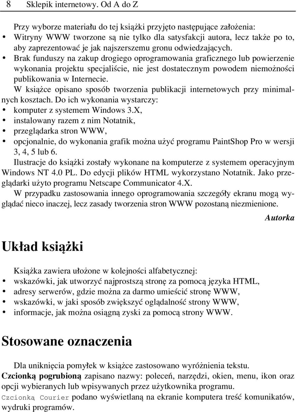 gronu odwiedzajπcych. x Brak funduszy na zakup drogiego oprogramowania graficznego lub powierzenie wykonania projektu specjaliúcie, nie jest dostatecznym powodem niemoønoúci publikowania w Internecie.