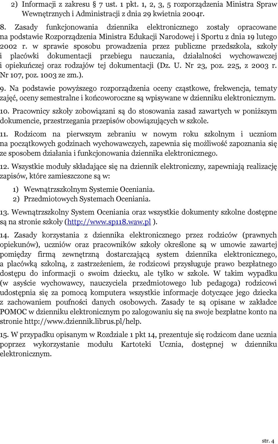 w sprawie sposobu prowadzenia przez publiczne przedszkola, szkoły i placówki dokumentacji przebiegu nauczania, działalności wychowawczej i opiekuńczej oraz rodzajów tej dokumentacji (Dz. U.