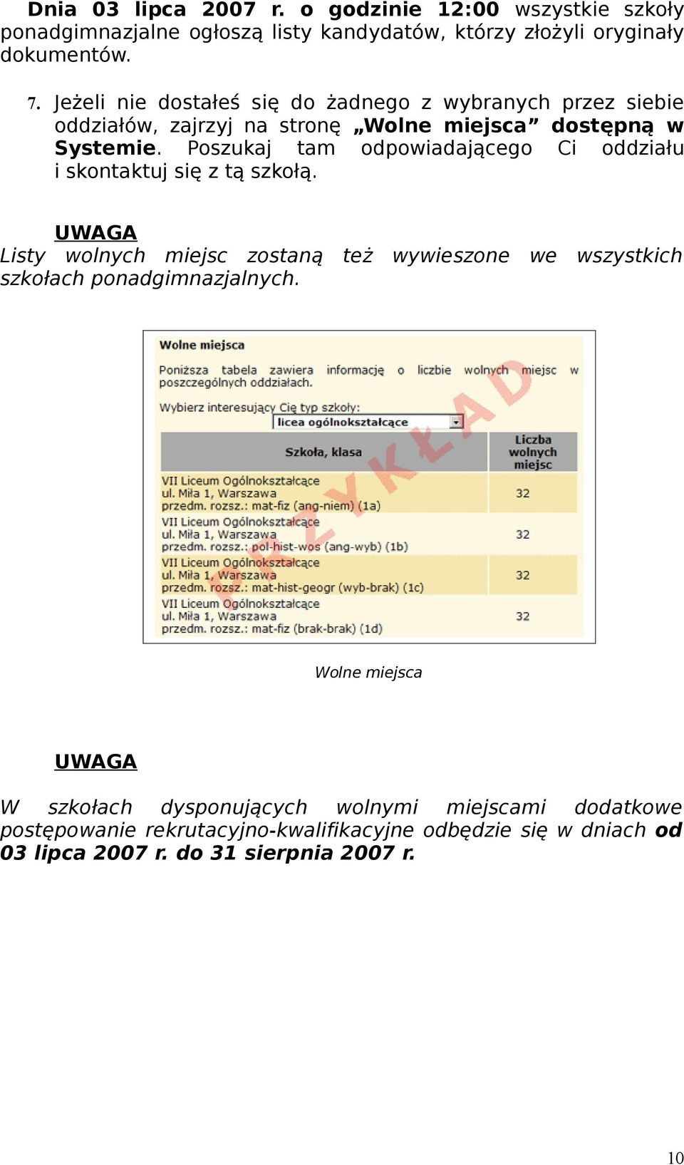 Poszukaj tam odpowiadającego Ci oddziału i skontaktuj się z tą szkołą.