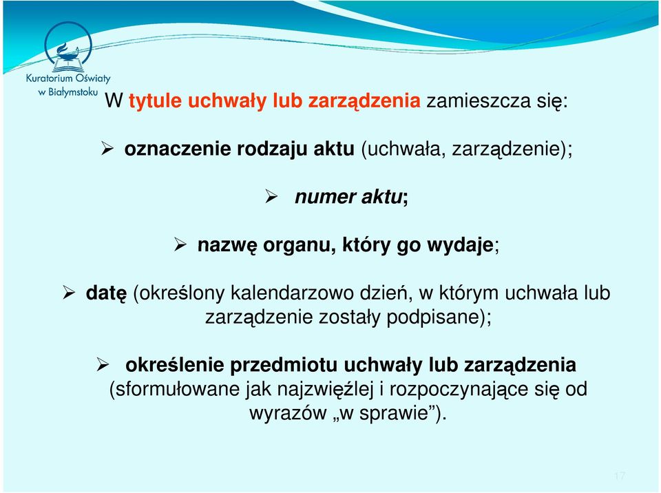 dzień, w którym uchwała lub zarządzenie zostały podpisane); określenie przedmiotu