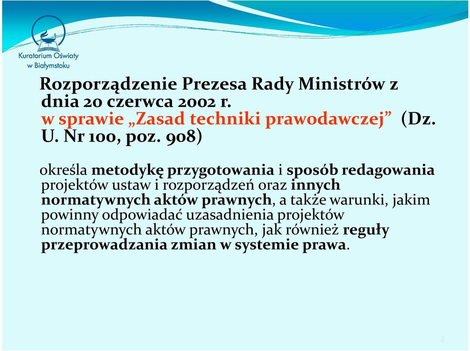 908) określa metodykę przygotowania i sposób redagowania projektów ustaw i rozporządzeń orazinnych