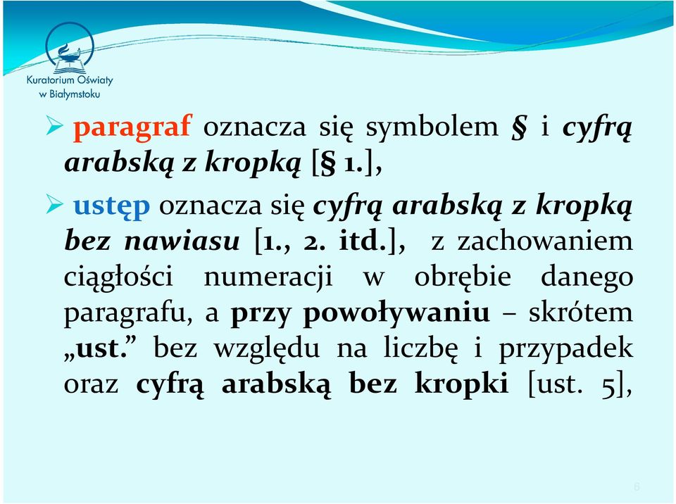 ], z zachowaniem ciągłości numeracji w obrębie danego paragrafu, a przy