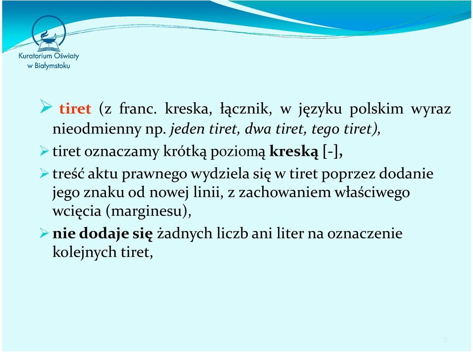 aktu prawnego wydziela się w tiret poprzez dodanie jego znaku od nowej linii, z