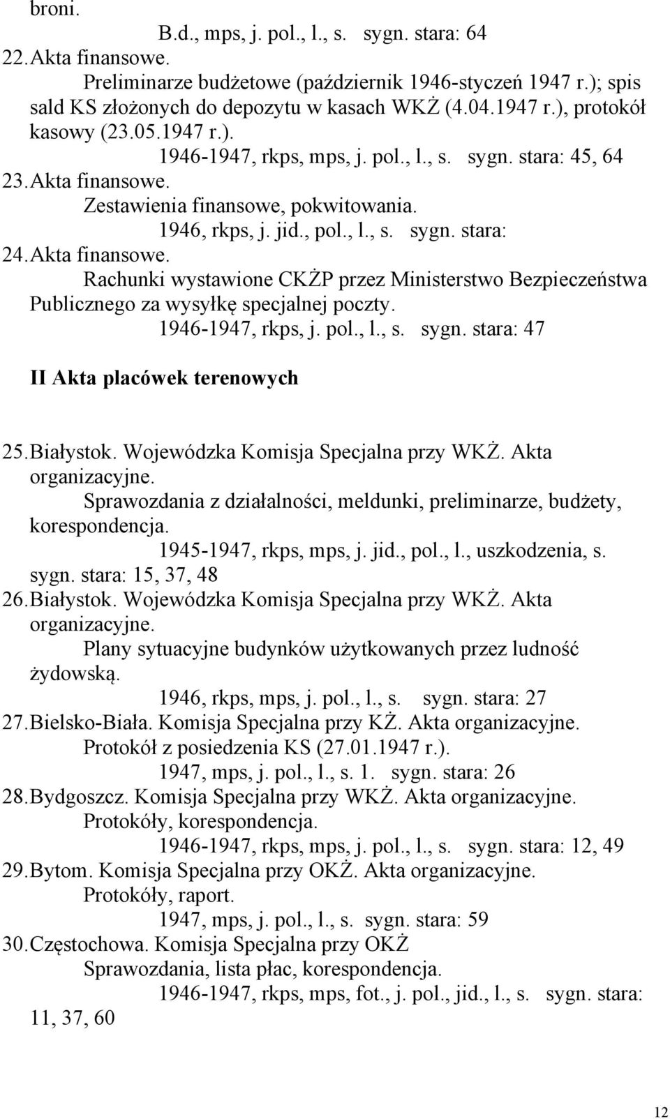 1946-1947, rkps, j. pol., l., s. sygn. stara: 47 II Akta placówek terenowych 25. Białystok. Wojewódzka Komisja Specjalna przy WKŻ. Akta organizacyjne.