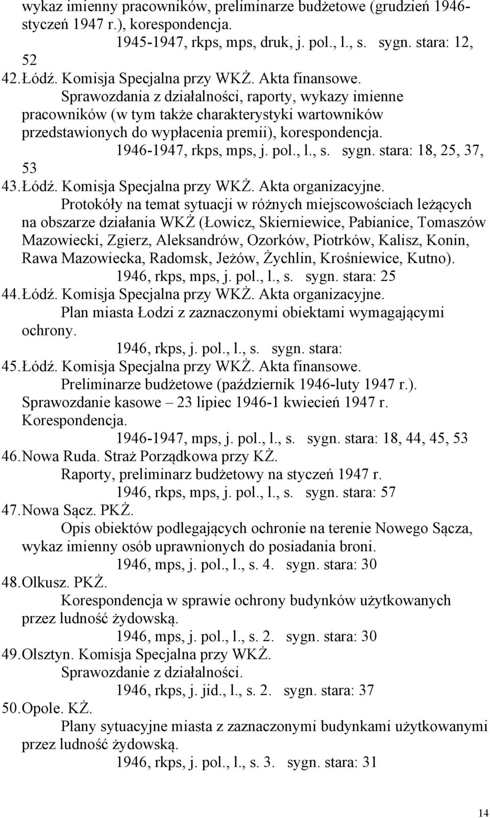 Sprawozdania z działalności, raporty, wykazy imienne pracowników (w tym także charakterystyki wartowników przedstawionych do wypłacenia premii), korespondencja. 1946-1947, rkps, mps, j. pol., l., s.