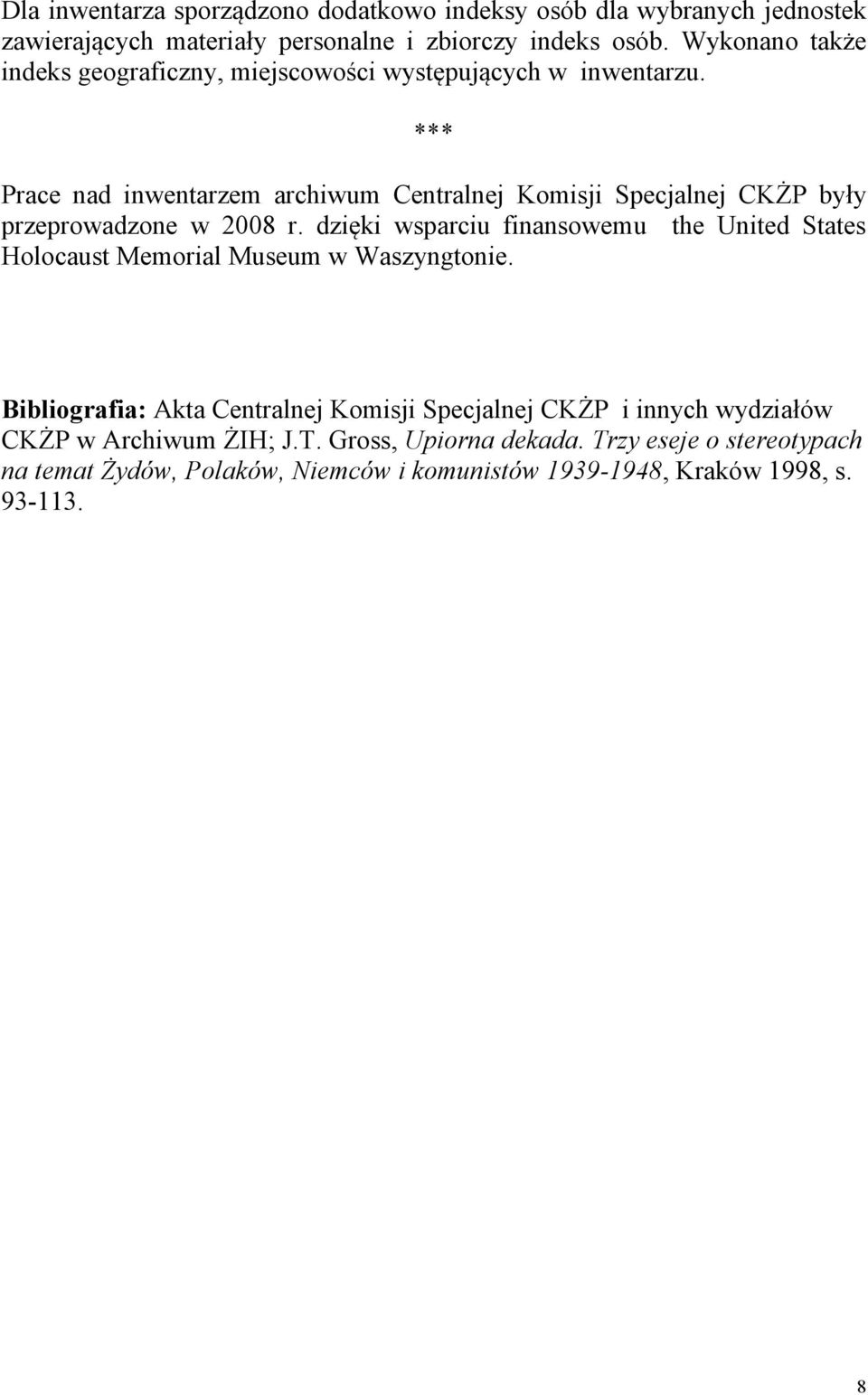*** Prace nad inwentarzem archiwum Centralnej Komisji Specjalnej CKŻP były przeprowadzone w 2008 r.