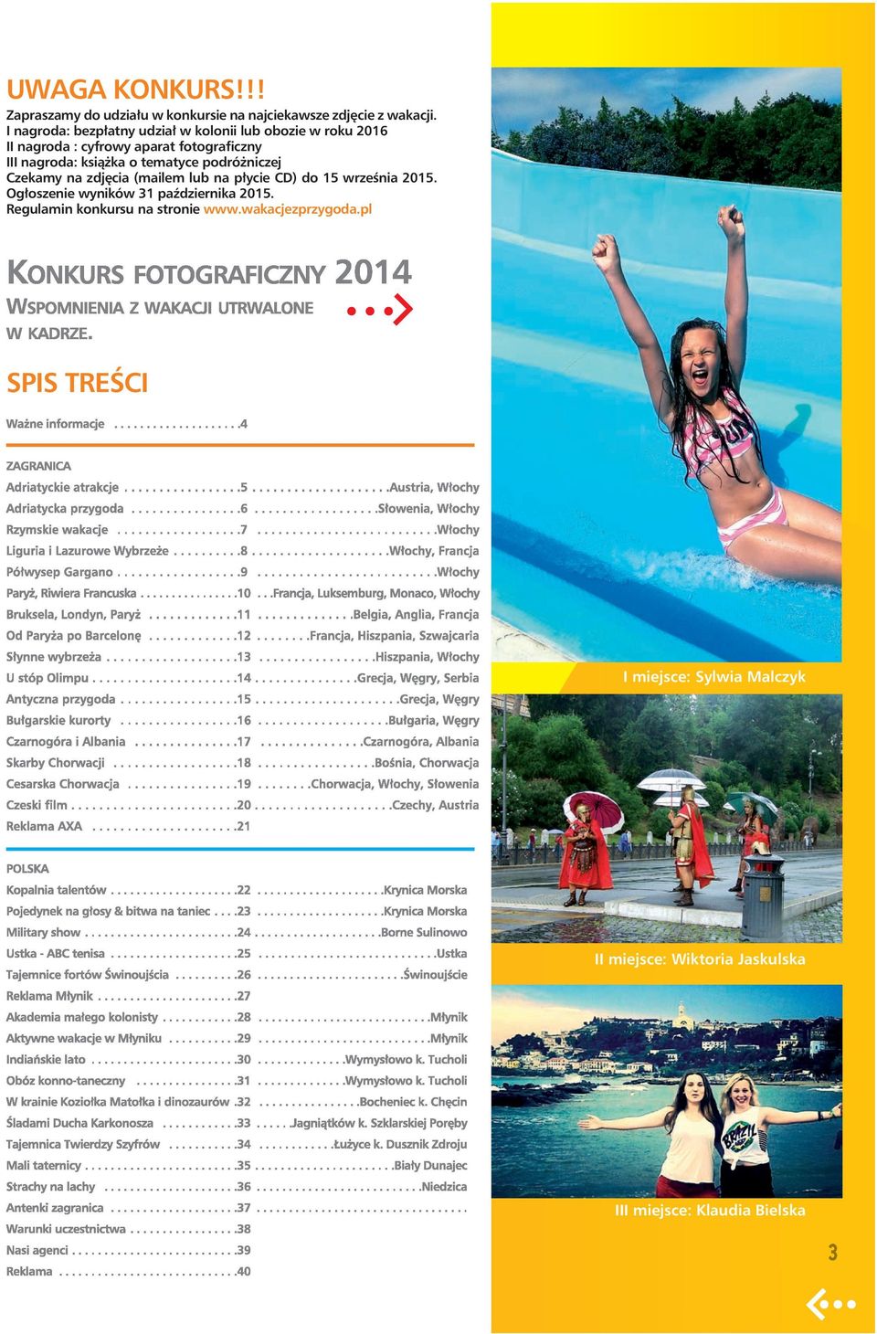 książka o tematyce podróżniczej Czekamy na zdjęcia (mailem lub na płycie CD) do 15 września 2015.