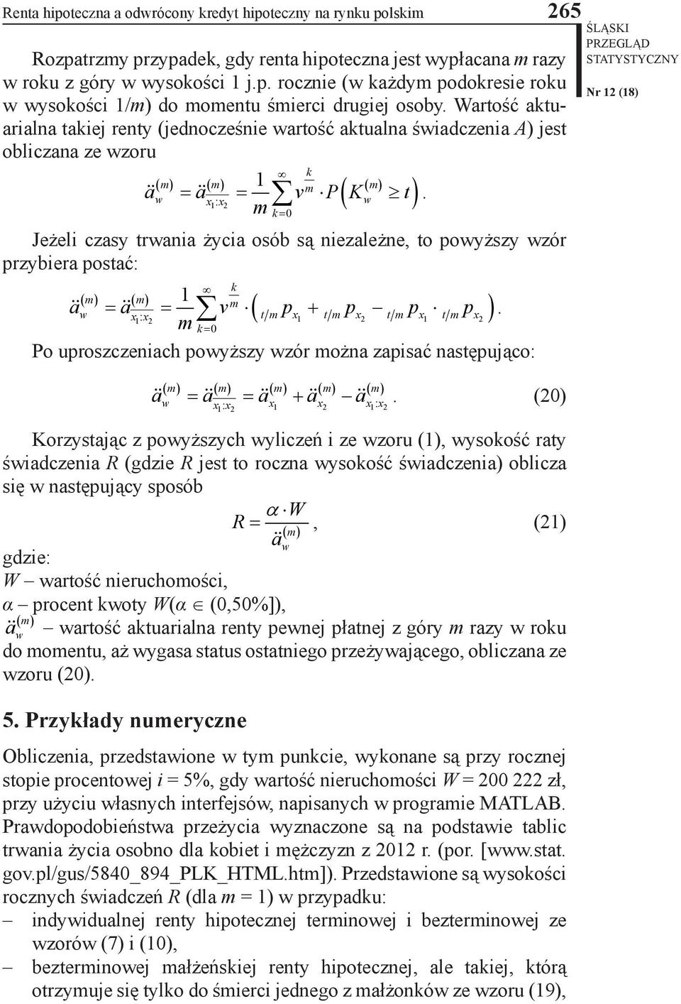 k w : w 2 k = 0 Jeżeli czasy trwania życia osób są niezależne, to powyższy wzór przybiera postać: k a w = a = : v tp + 2 tp 2 tp tp.