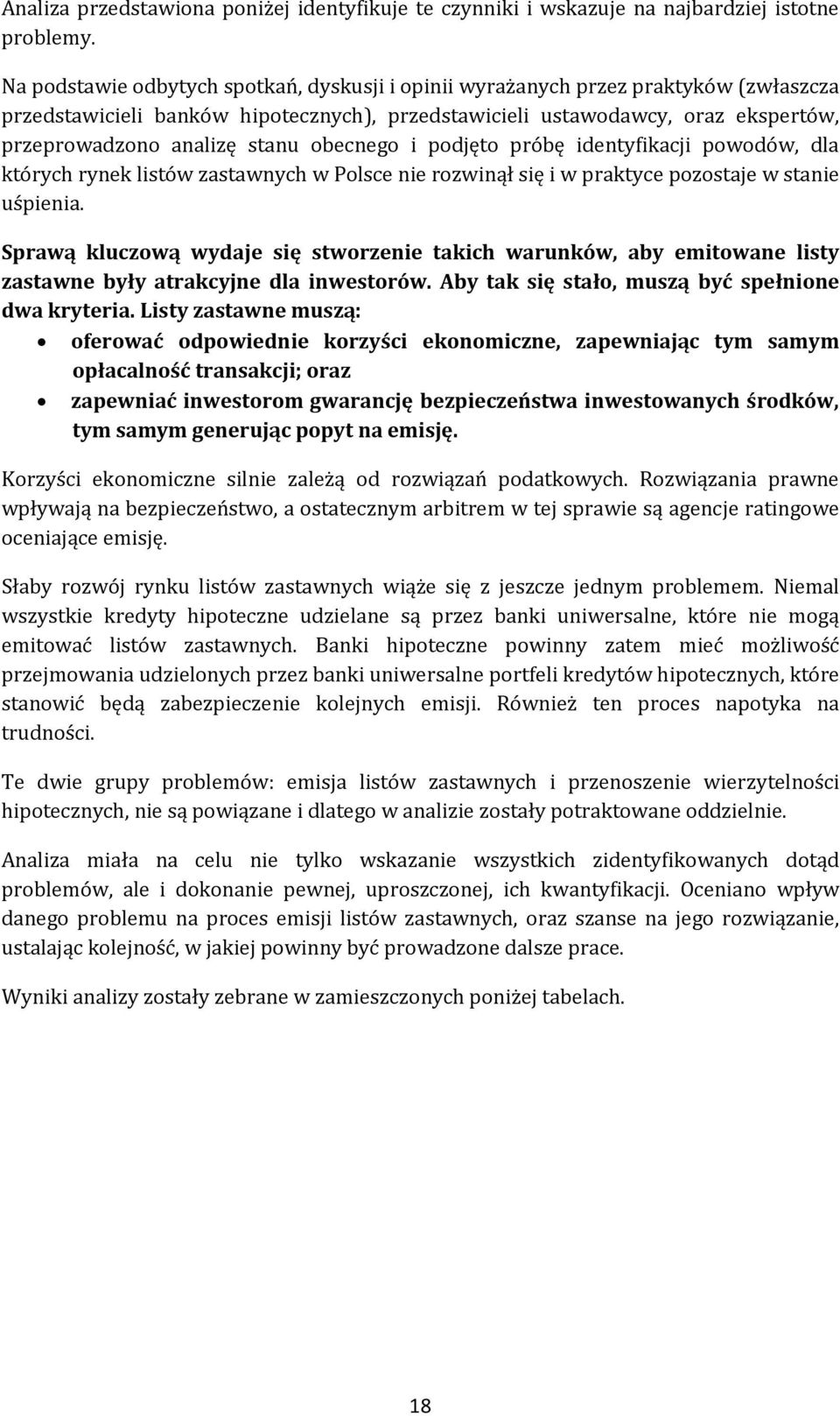 obecnego i podjęto próbę identyfikacji powodów, dla których rynek listów zastawnych w Polsce nie rozwinął się i w praktyce pozostaje w stanie uśpienia.