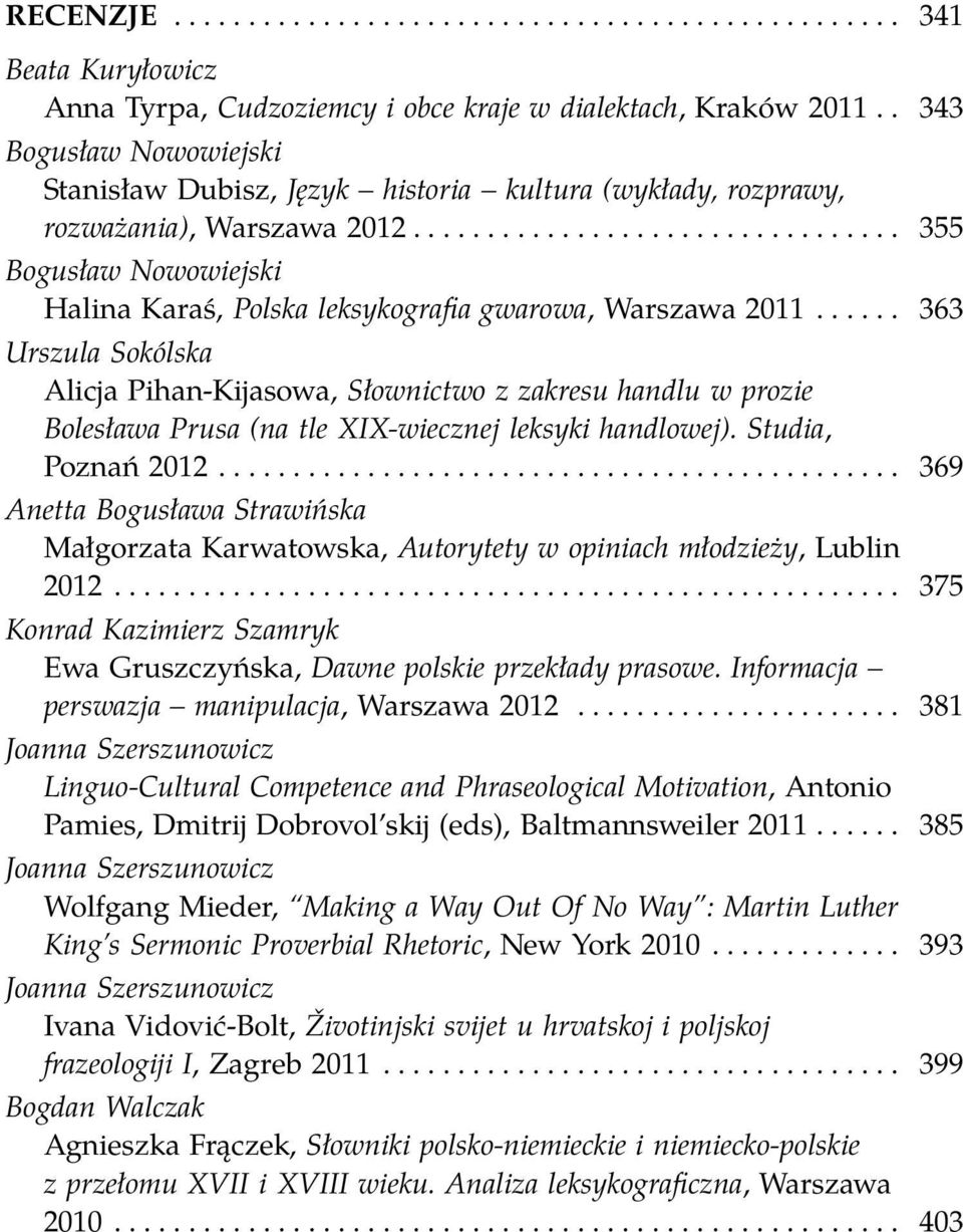 ..... 363 Urszula Sokólska Alicja Pihan-Kijasowa, Słownictwo z zakresu handlu w prozie Bolesława Prusa (na tle XIX-wiecznej leksyki handlowej). Studia, Poznań 2012.