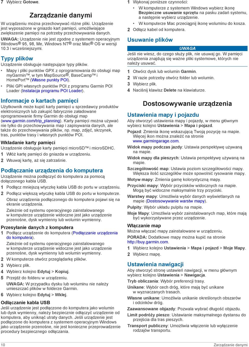 UWAGA: Urządzenie nie jest zgodne z systemem operacyjnym Windows 95, 98, Me, Windows NT oraz Mac OS w wersji 10.3 i wcześniejszymi. Typy plików Urządzenie obsługuje następujące typy plików.