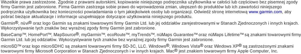 organizacji. Odwiedź stronę internetową www.garmin.com, aby pobrać bieżące aktualizacje i informacje uzupełniające dotyczące użytkowania niniejszego produktu.