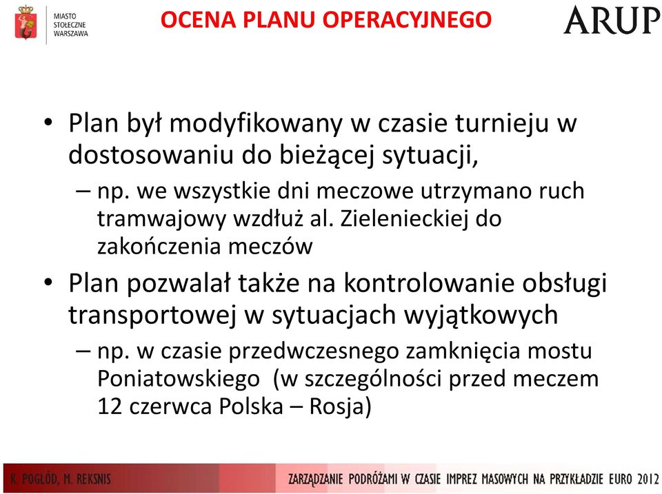 Zielenieckiej do zakończenia meczów Plan pozwalał także na kontrolowanie obsługi transportowej w