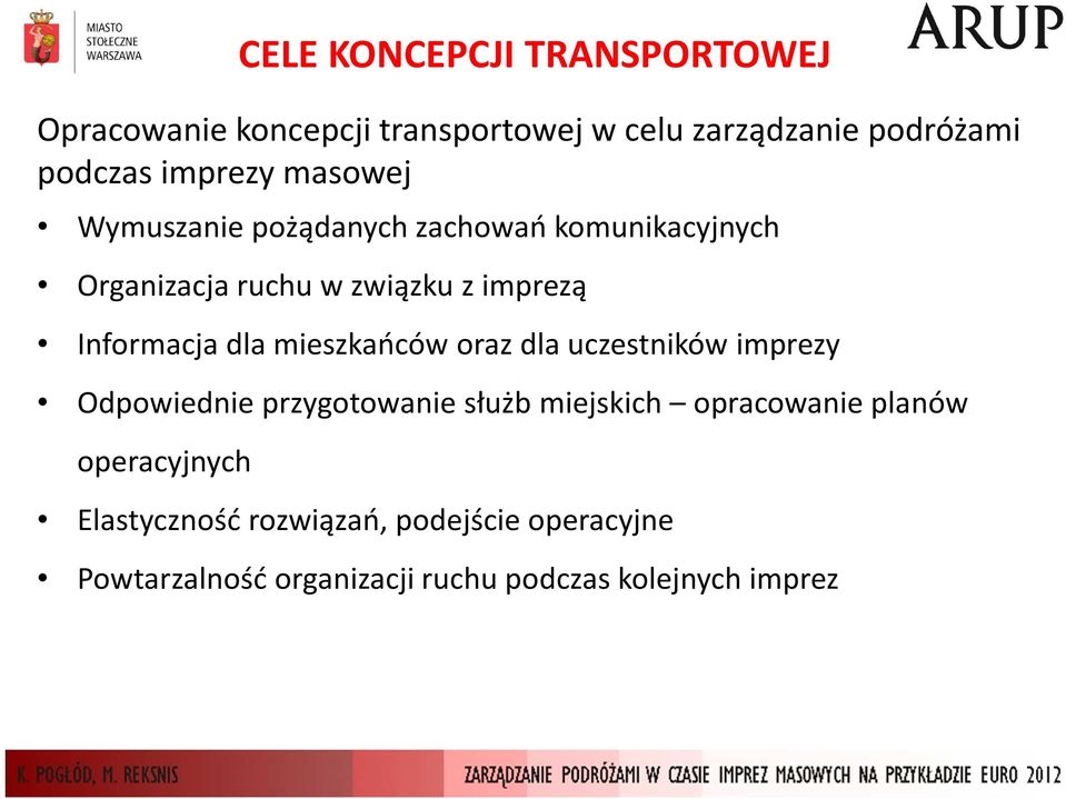 dla uczestników imprezy Odpowiednie przygotowanie służb miejskich opracowanie planów operacyjnych CELE