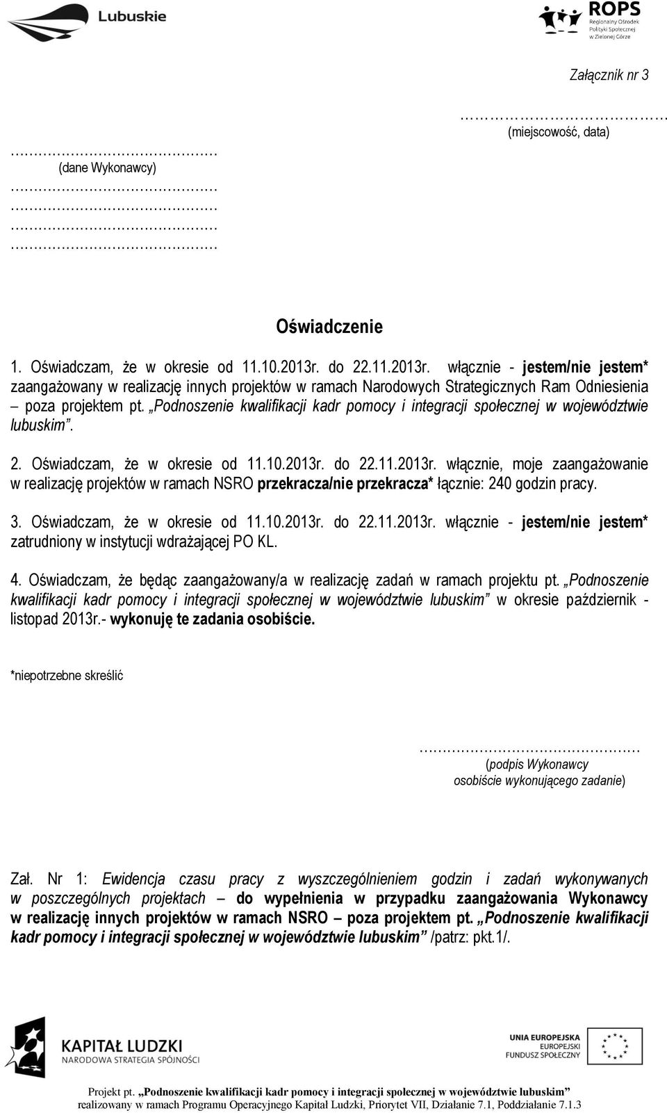 Podnoszenie kwalifikacji kadr pomocy i integracji społecznej w województwie lubuskim. 2. Oświadczam, że w okresie od 11.10.2013r.