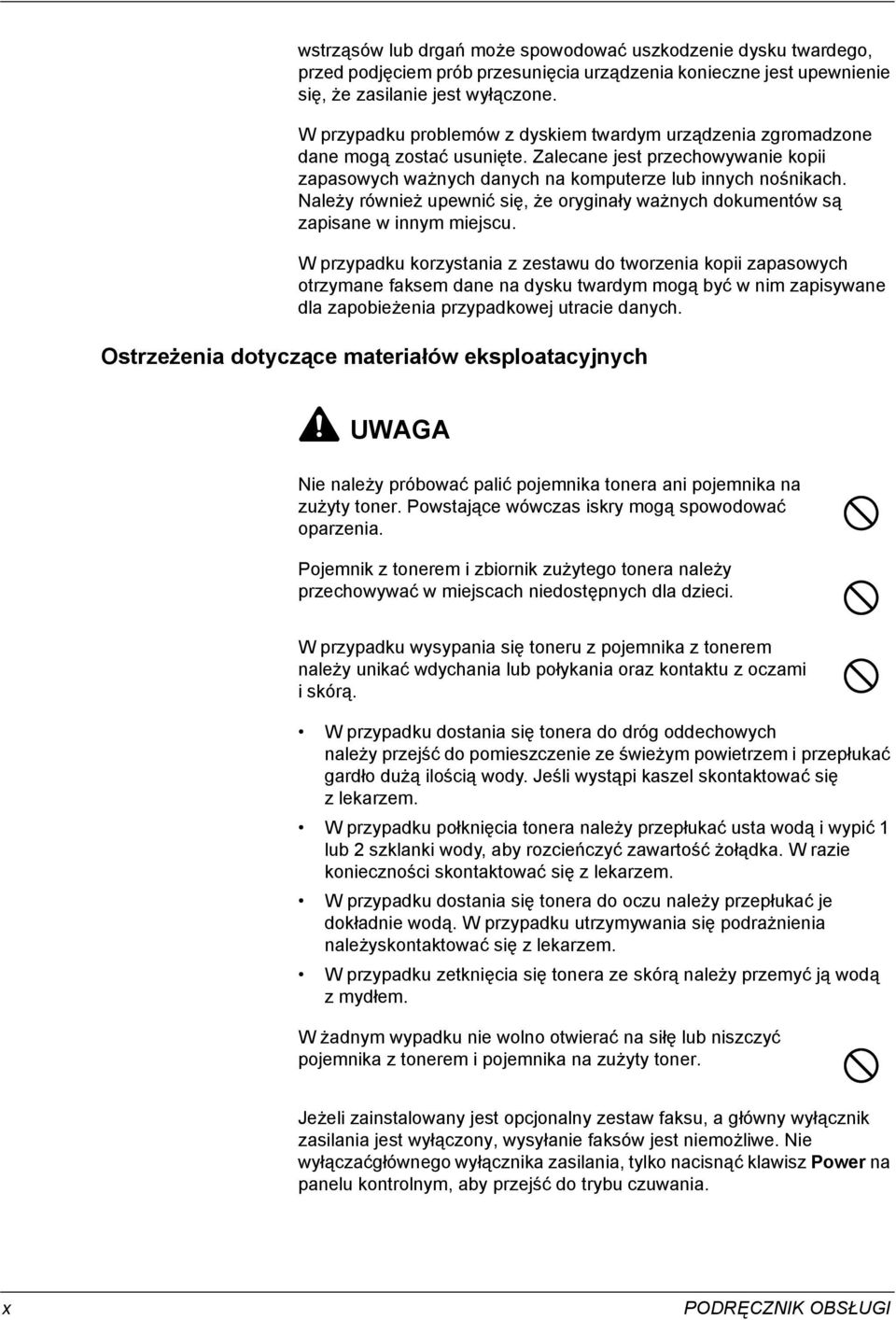 Należy również upewnić się, że oryginały ważnych dokumentów są zapisane w innym miejscu.