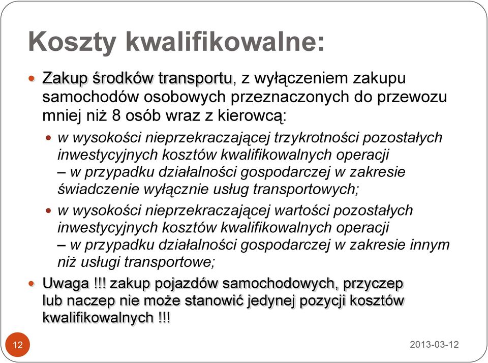 wyłącznie usług transportowych; w wysokości nieprzekraczającej wartości pozostałych inwestycyjnych kosztów kwalifikowalnych operacji w przypadku działalności