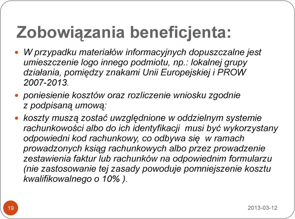 poniesienie kosztów oraz rozliczenie wniosku zgodnie z podpisaną umową: koszty muszą zostać uwzględnione w oddzielnym systemie rachunkowości albo do ich