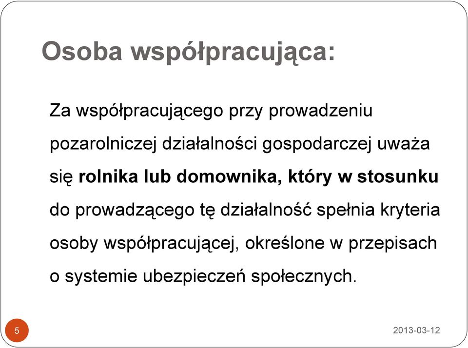 domownika, który w stosunku do prowadzącego tę działalność spełnia