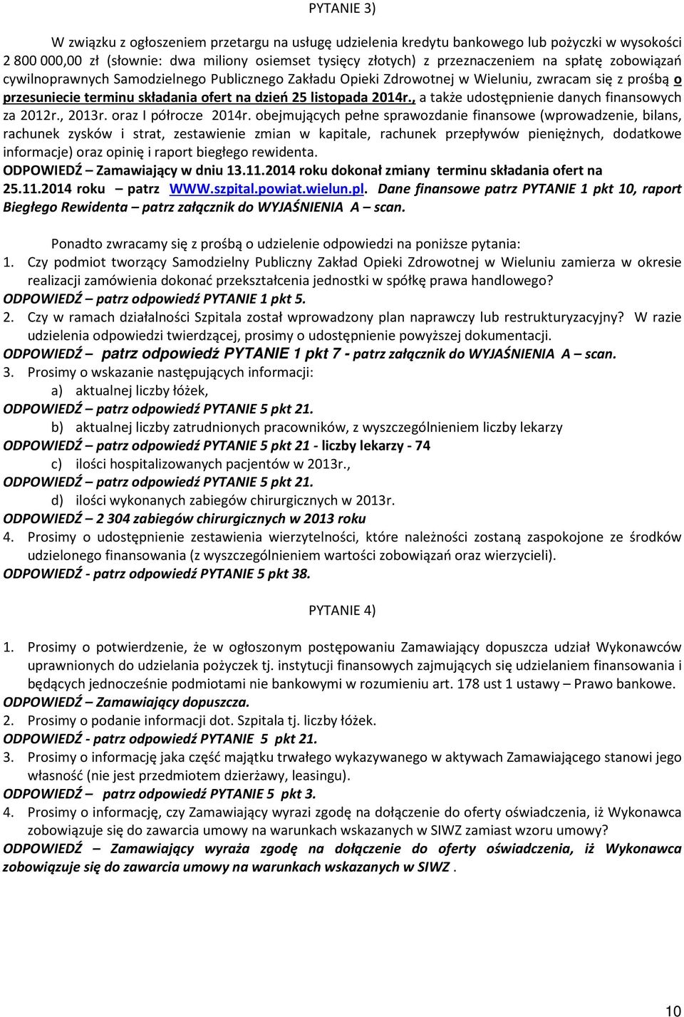 , a także udostępnienie danych finansowych za 2012r., 2013r. oraz I półrocze 2014r.