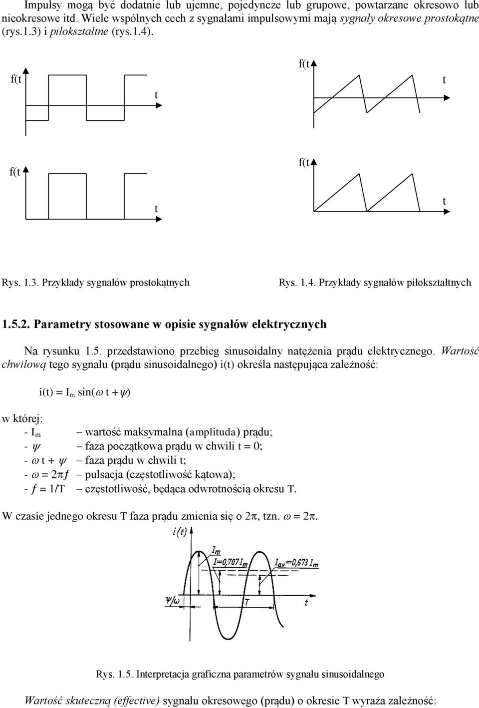 Parametry stosowane w opisie sygnałów elektrycznych Na rysunku 1.5. przedstawiono przebieg sinusoidalny natężenia prądu elektrycznego.