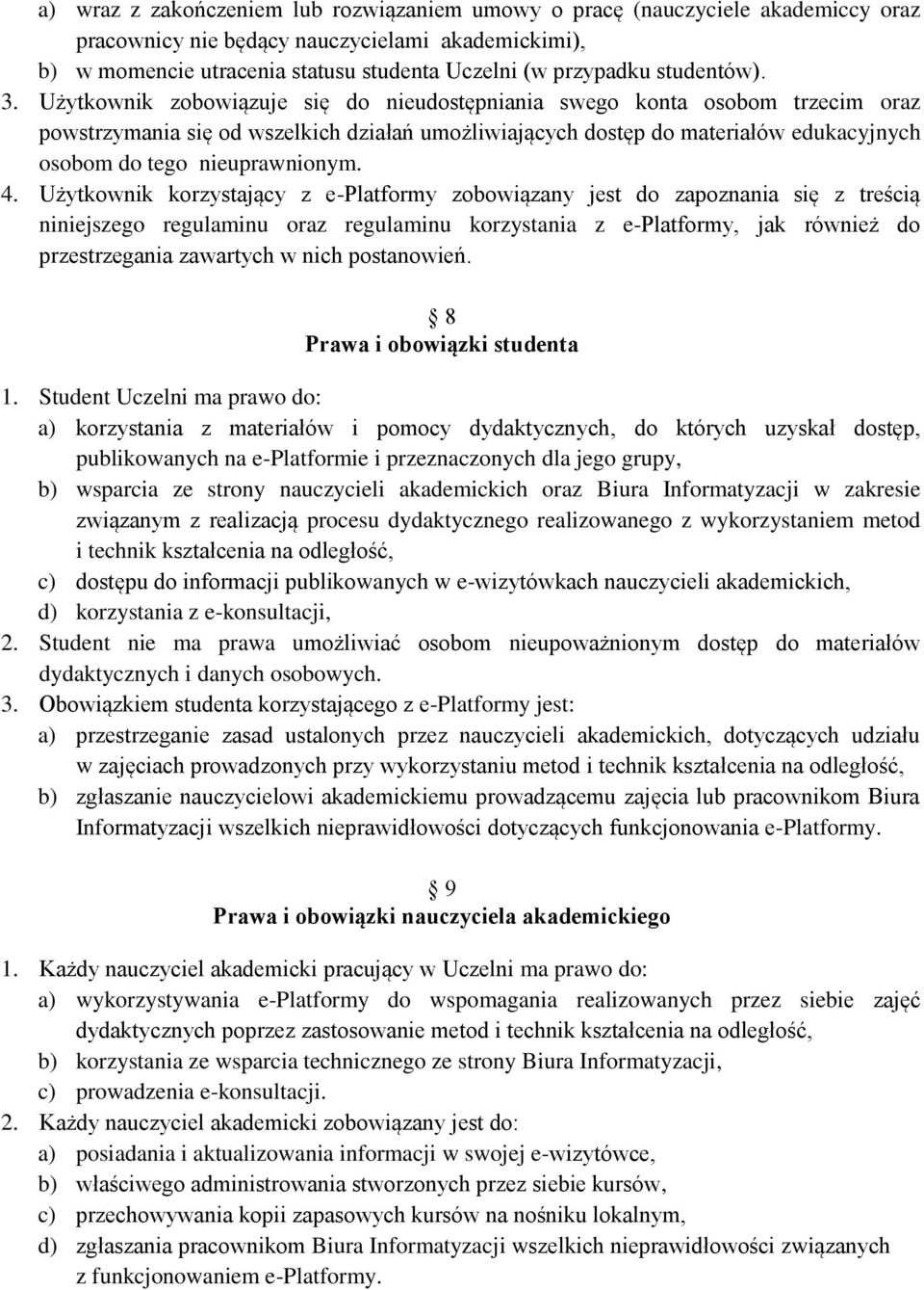 Użytkownik zobowiązuje się do nieudostępniania swego konta osobom trzecim oraz powstrzymania się od wszelkich działań umożliwiających dostęp do materiałów edukacyjnych osobom do tego nieuprawnionym.