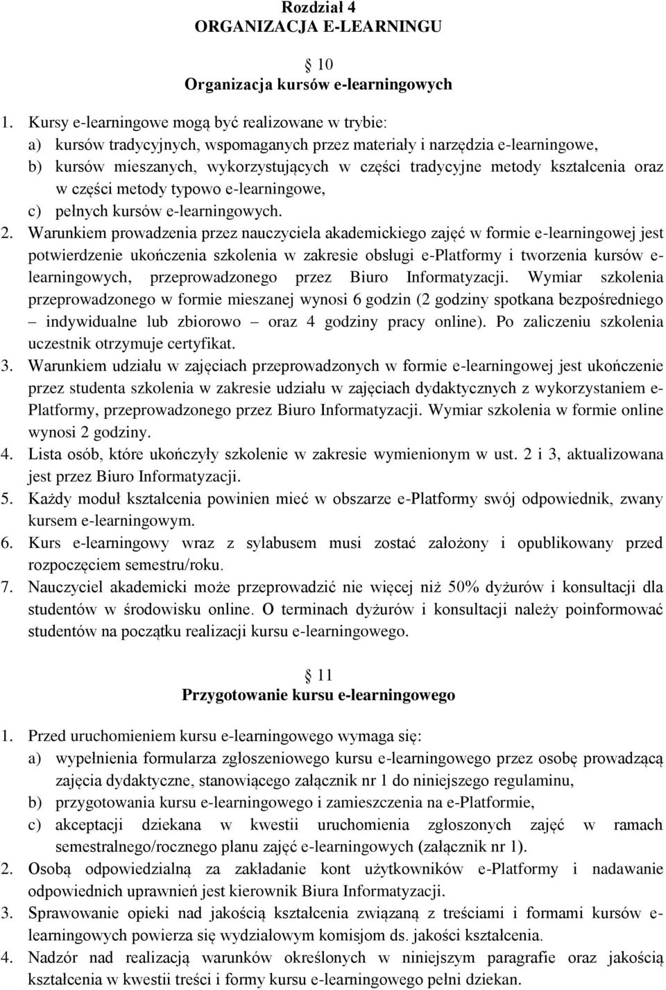 kształcenia oraz w części metody typowo e-learningowe, c) pełnych kursów e-learningowych. 2.