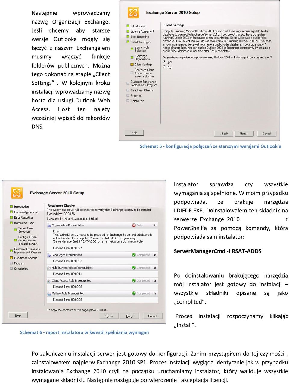 Schemat 5 - konfiguracja połączeo ze starszymi wersjami Outlook'a Instalator sprawdza czy wszystkie wymagania są spełnione. W moim przypadku podpowiada, że brakuje narzędzia LDIFDE.EXE.