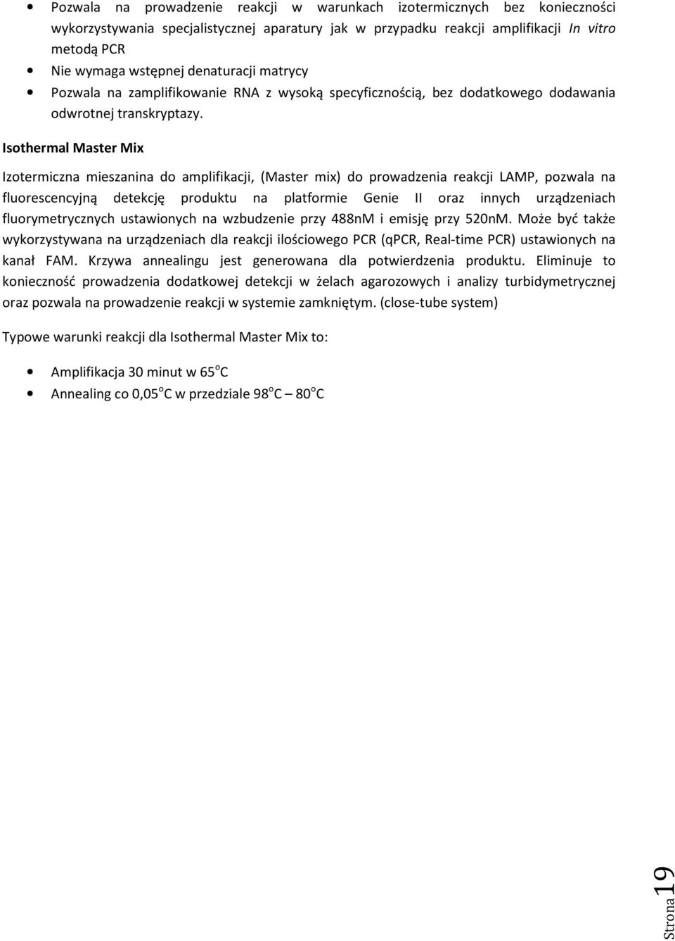 Isothermal Master Mix Izotermiczna mieszanina do amplifikacji, (Master mix) do prowadzenia reakcji LAMP, pozwala na fluorescencyjną detekcję produktu na platformie Genie II oraz innych urządzeniach