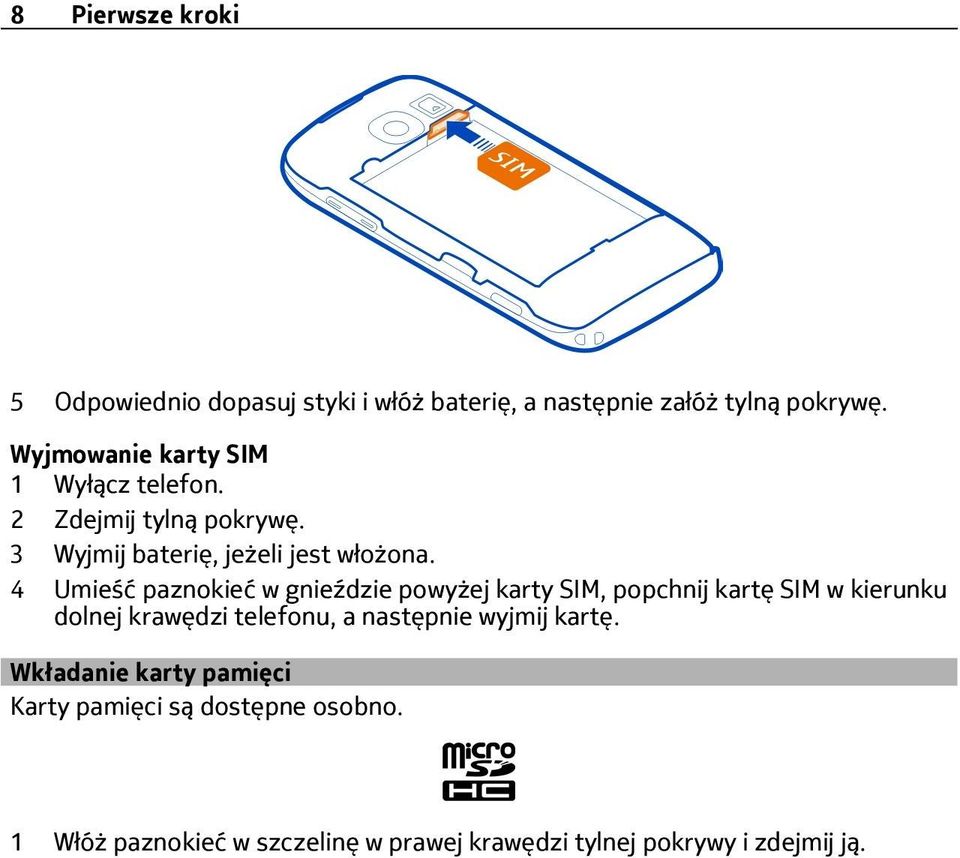 4 Umieść paznokieć w gnieździe powyżej karty SIM, popchnij kartę SIM w kierunku dolnej krawędzi telefonu, a