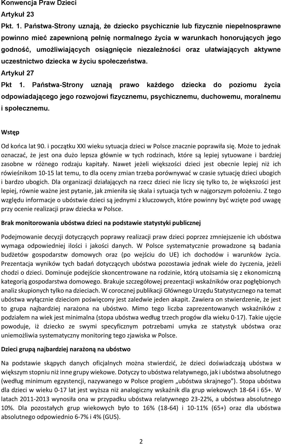 niezależności oraz ułatwiających aktywne uczestnictwo dziecka w życiu społeczeństwa. Artykuł 27 Pkt 1.