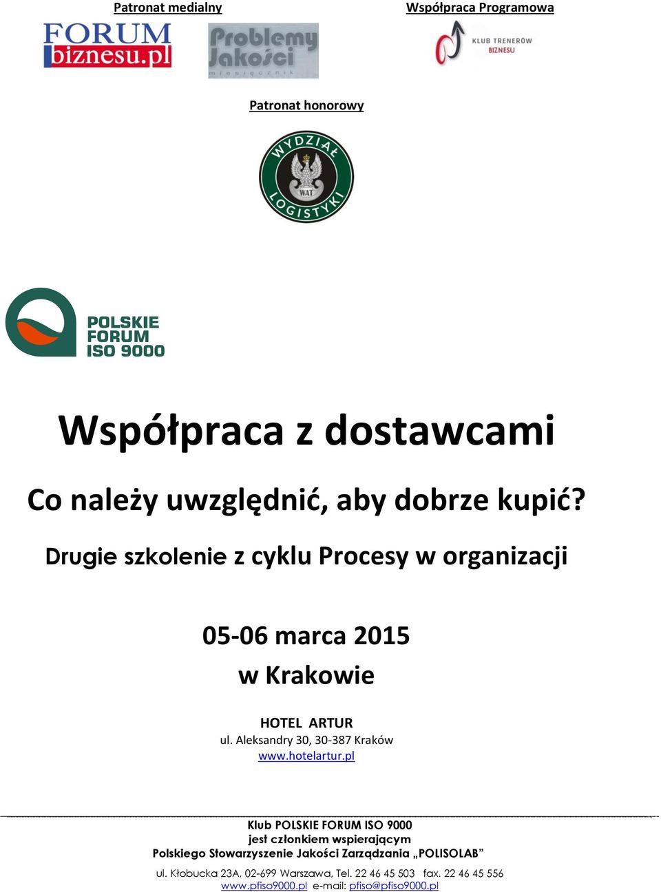 pl Klub POLSKIE FORUM ISO 9000 jest członkiem wspierającym Polskiego Stowarzyszenie Jakości Zarządzania
